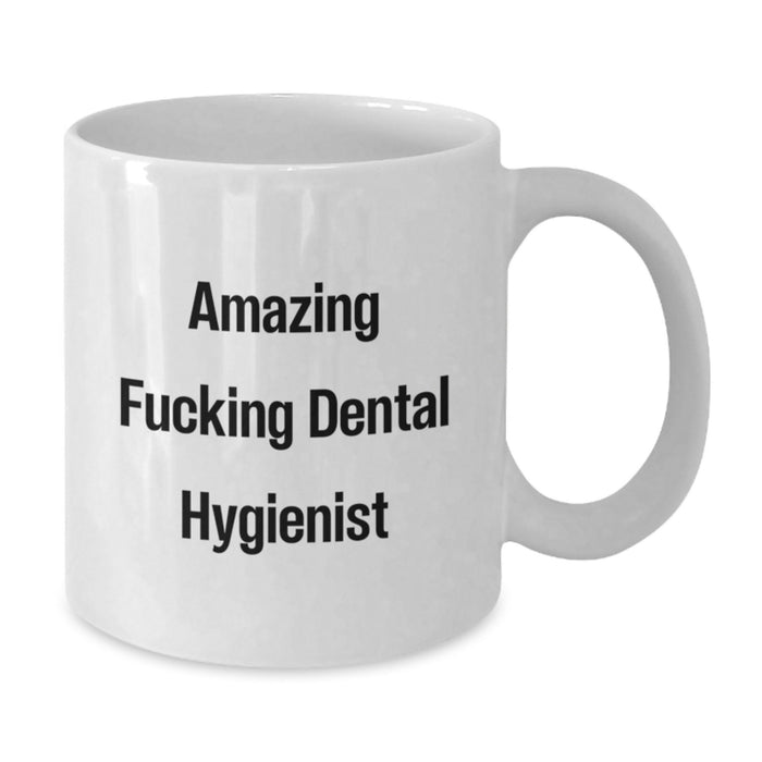 Funny Gifts for Dental Hygienist Unique White Coffee Mugs from Friends on Graduation Day - 'Amazing F--king Dental Hygienist' - Additional