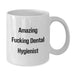 Funny Gifts for Dental Hygienist Unique White Coffee Mugs from Friends on Graduation Day - 'Amazing F--king Dental Hygienist' - Additional