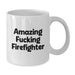 Funny Firefighter Gifts from Friends for Firefighter Men White Coffee Mugs Amazing F--king Firefighter - Graduation Unique Gifts - Additional