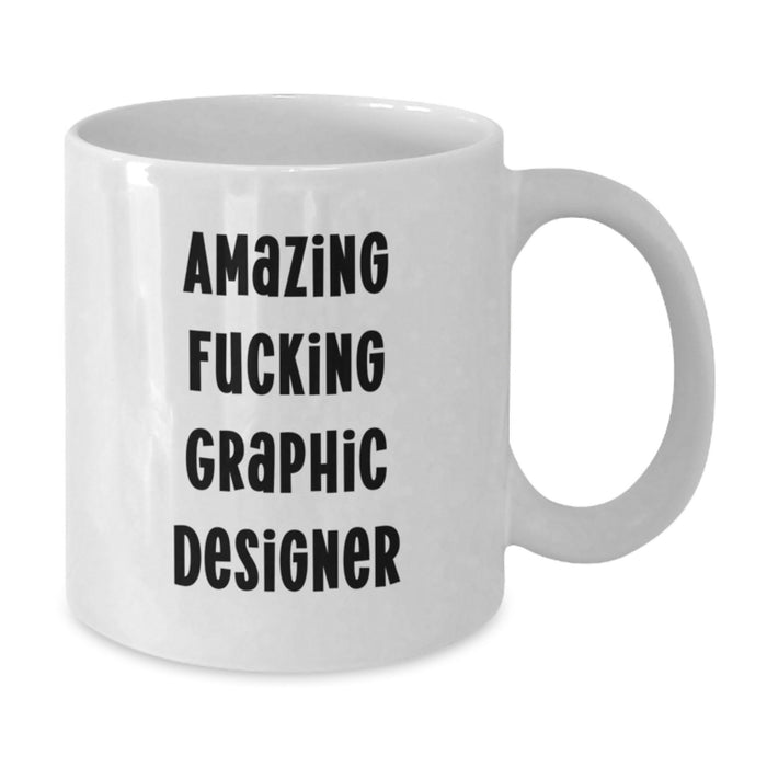 Funny Graphic Designer Gifts from Friends for Graduation Unique White Coffee Mugs with Amazing F--king Graphic Designer Quote - Additional