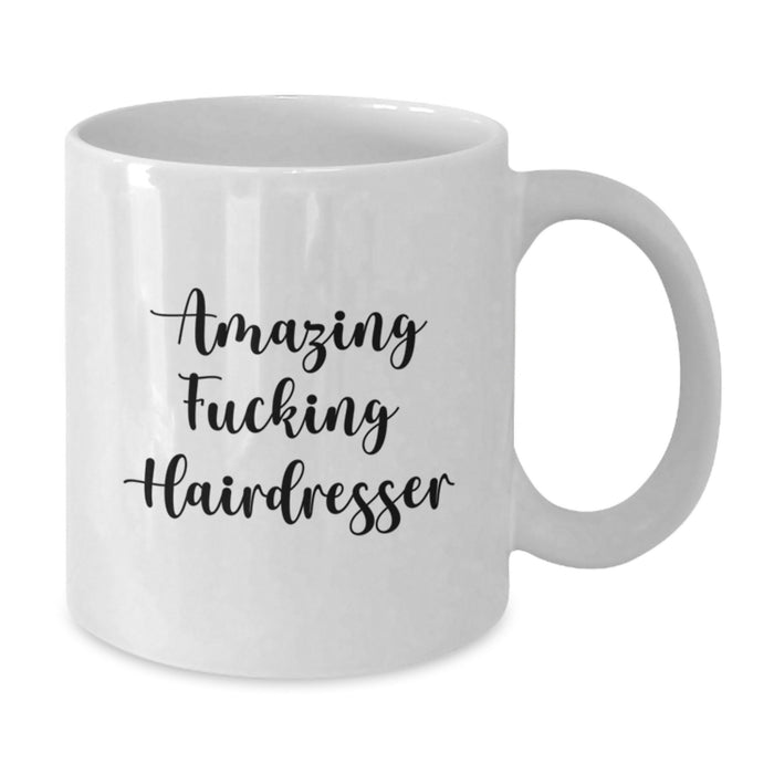 Funny Hairdresser Gifts for Men from Friends, Unique White Coffee Mugs, Amazing F--king Hairdresser Quote, Perfect Graduation Unique Gifts for Women, Hairdresser Enthusiasts - Additional