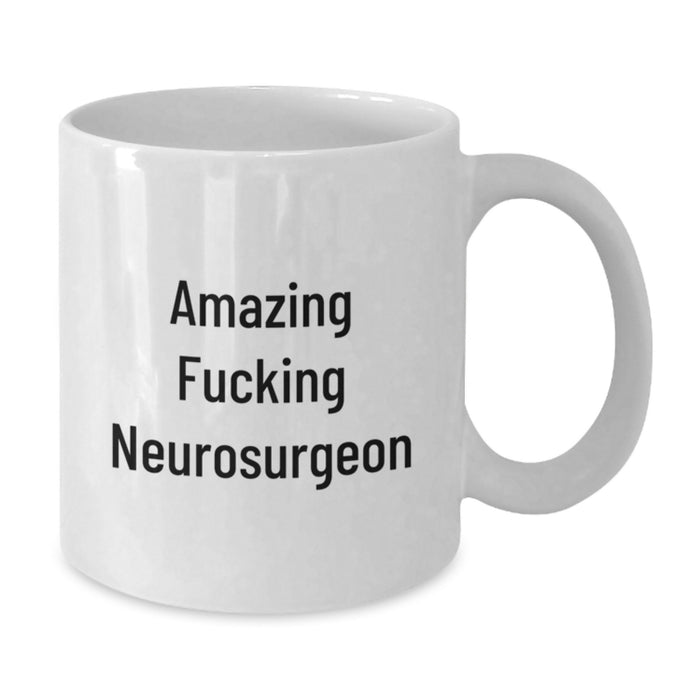 Amazing Neurosurgeon Gifts from Friends for Birthday - Funny White Coffee Mug - Additional