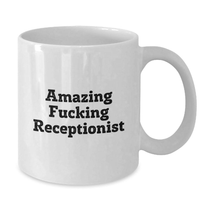 Receptionist Gifts from Men, Funny White Coffee Mug for Receptionist, Amazing 'F--king' Receptionist Quote Graduation Unique Gifts - Additional