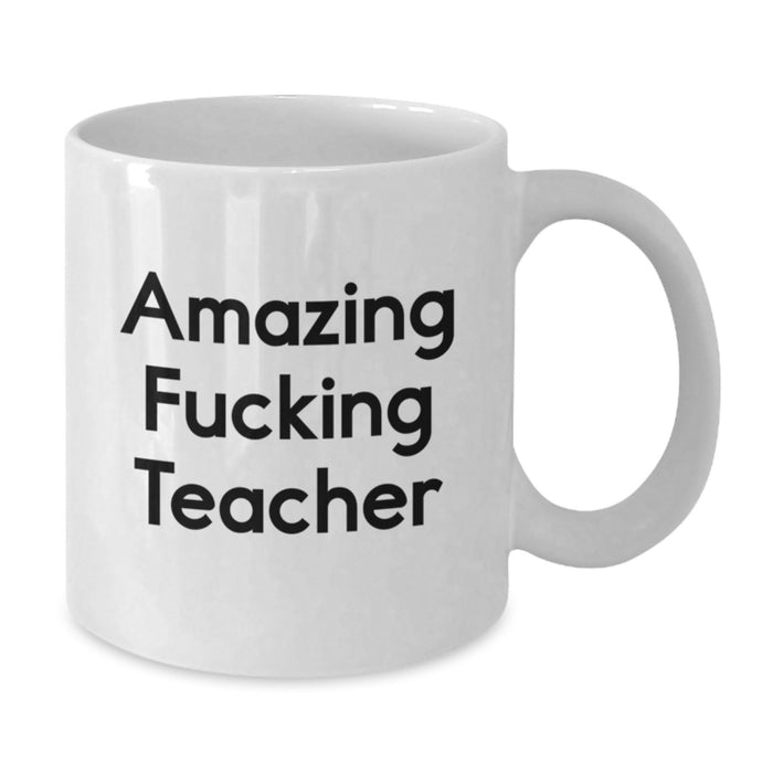 Funny Teacher Gifts from Men - Amazing 'F--king Teacher' White Coffee Mug for Graduation Unique Gifts for Women, Friends, Coworkers, Family - Additional