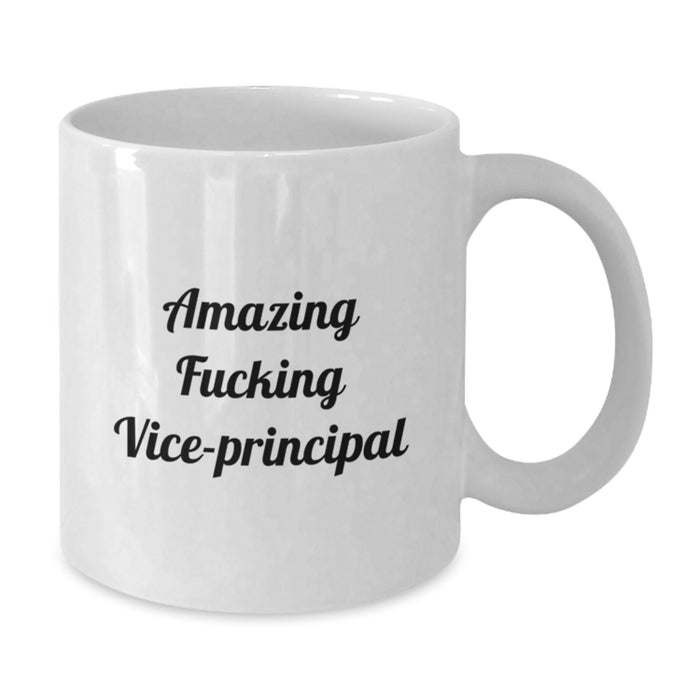 Funny Vice-principal White Coffee Mug - Amazing F--king Vice-principal Quote, Unique Gifts for Vice-principal from Friends, Coworkers, Family - Additional