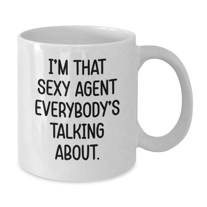 Funny Agent Gifts for Men, Unique White Coffee Mug for Agent Lover, I'm That Sexy Agent Everybody's Talking About. - Additional