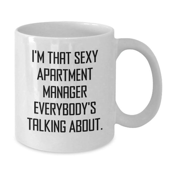 Funny Apartment Manager Gifts from Men - I'm That Sexy Apartment Manager Everybody's Talking About. White Coffee Mug for Birthday - Additional