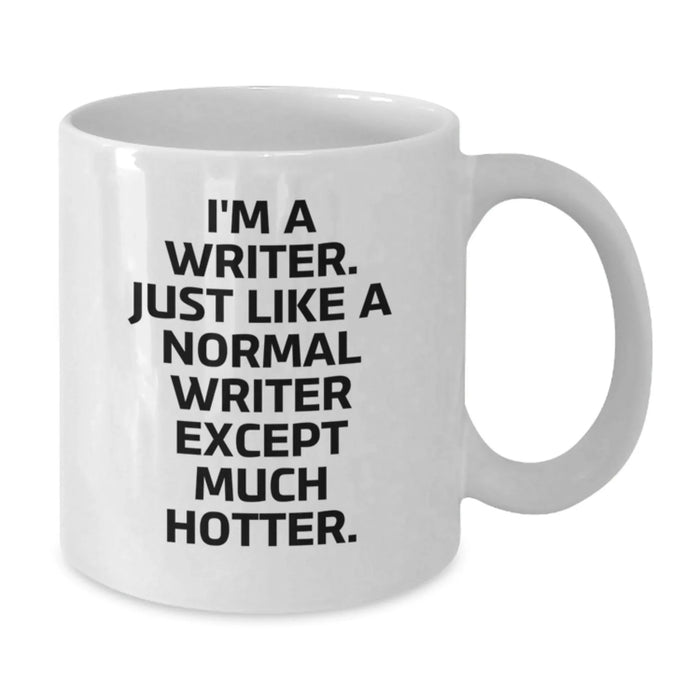 Funny Writer Gifts for Her, I'm A Writer, Much Hotter, White Coffee Mug, Birthday Unique Presents from Friends, 11oz or 15oz Capacity, Microwave and Dishwasher Safe - Additional