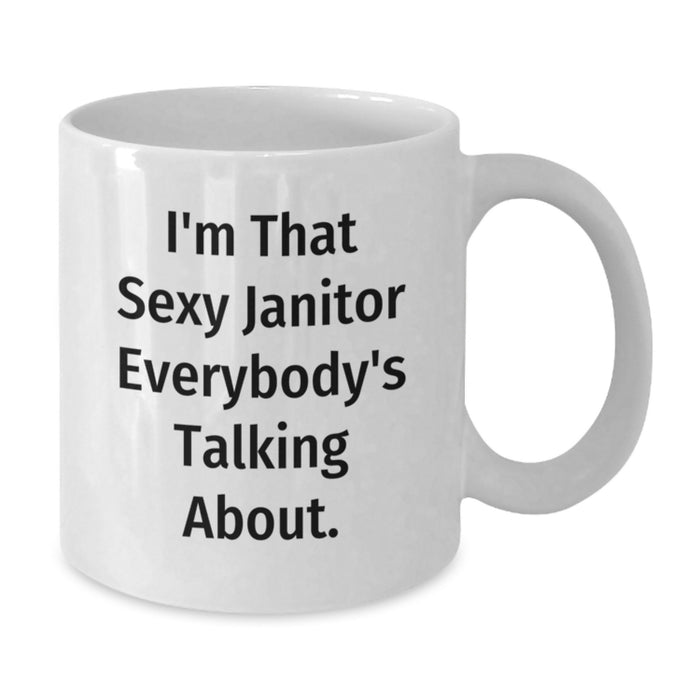 Funny Janitor Gifts for Janitor, White Coffee Mug with 'I'm That Sexy Janitor Everybody's Talking About' Quote, Gifts from Friends to Janitor, Graduation Unique Gifts - Additional