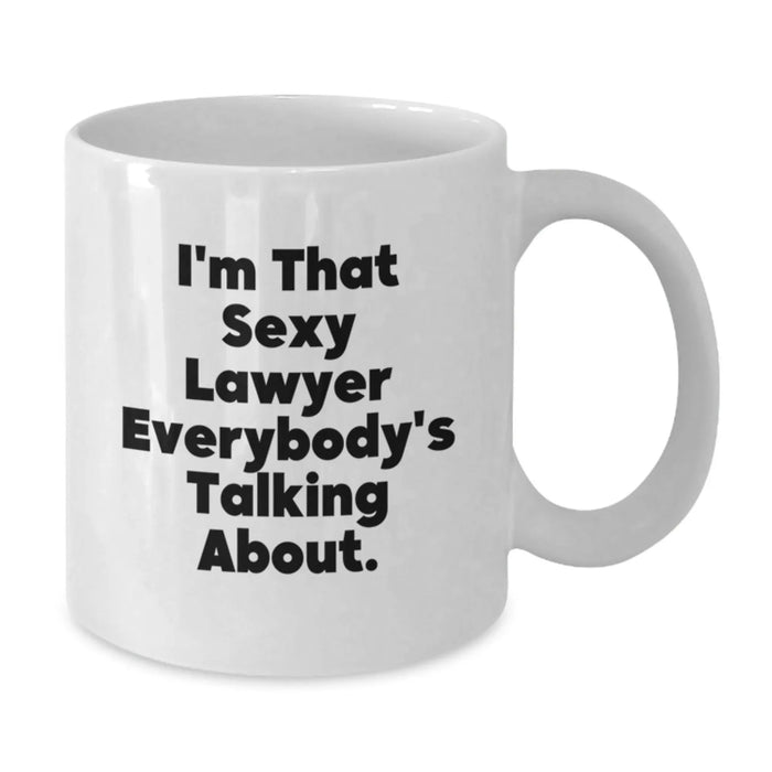 Funny Lawyer Gifts from Men to Lawyer Friends on Birthday, I'm That Sexy Lawyer Everybody's Talking About. White Coffee Mug - Additional