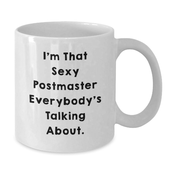 Funny Postmaster Gifts from Friends - White Coffee Mug - 'I'm That Sexy Postmaster Everybody's Talking About' for Postmaster Graduation Unique Gifts - Additional