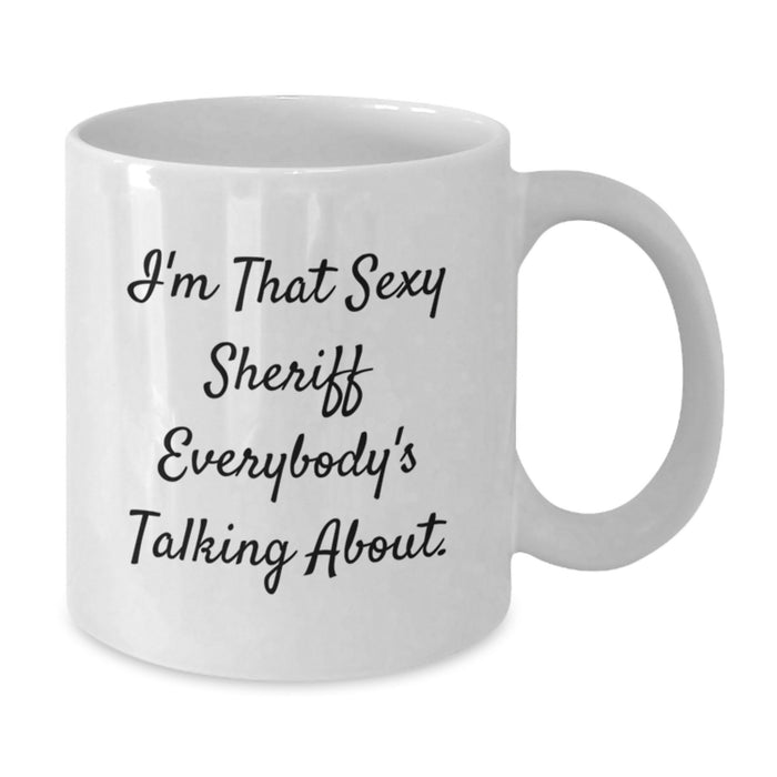 Funny Sheriff White Coffee Mug, 'I'm That Sexy Sheriff Everybody's Talking About' Unique Graduation Gifts from Friends, Coworkers, Family - Additional