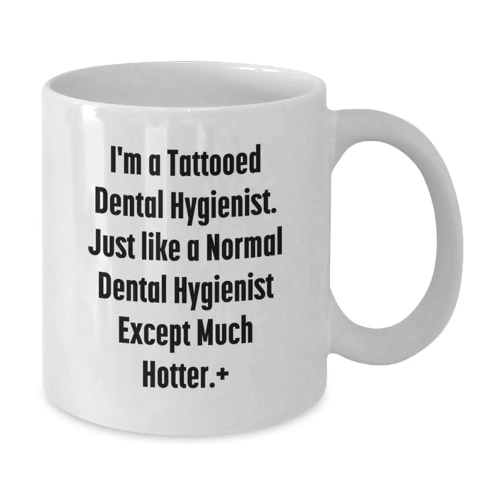 Funny Quote Gifts for Dental Hygienists, Unique White Coffee Mug from Friends for a Special Christmas - Additional