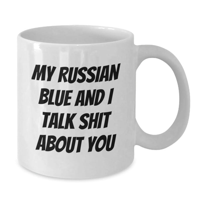 Funny Russian Blue Cat Gifts for Men, Women, Friends, or Family - Christmas Unique Mugs with 'My Russian Blue And I Talk Shit About You' Quote - Additional
