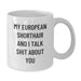 European Shorthair Cat Love Funny Birthday Unique Gifts from Friends for European Shorthair Cat, White Coffee Mug with 'My European Shorthair And I Talk Shit About You' - Additional