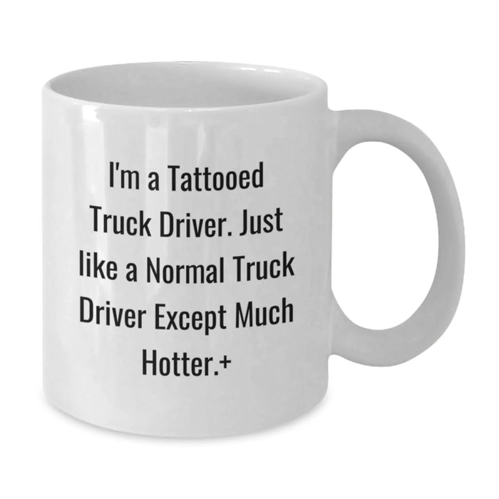 Funny Truck Driver Gifts for Men - White Coffee Mug, 11oz or 15oz Capacity, Ceramic, Microwave and Dishwasher Safe Gifts from Friends to Truck Driver - Additional