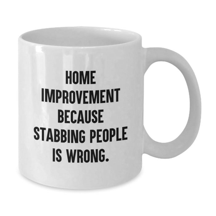 Home Improvement Funny Mugs Gifts from Friends for Men and Women, White Coffee Mug for Home Improvement Enthusiasts Graduation Unique Gifts - Additional