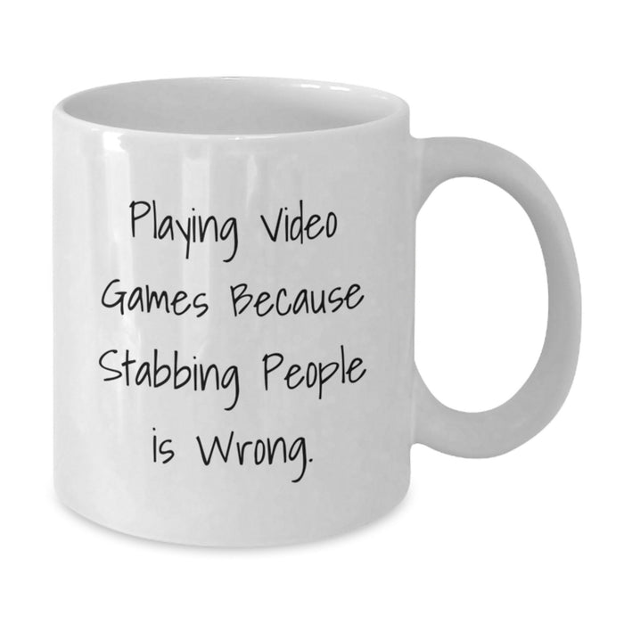 Funny Playing Video Games Gifts from Friends for Men White Coffee Mug, Unique Graduation Unique Gifts for Men Loving Playing Video Games Because Stabbing People Is Wrong. - Additional