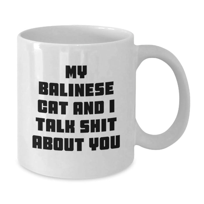 Funny Balinese Cat Gifts from Friends for Balinese Cat Lovers - White Coffee Mug, 11oz or 15oz, Ceramic, Microwave and Dishwasher Safe - Additional
