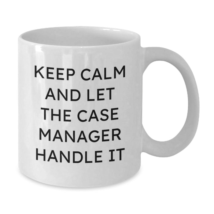 Funny Case Manager Gifts from Friends to Colleagues, White Coffee Mug, Keep Calm And Let The Case Manager Handle It, Perfect for Graduation - Additional