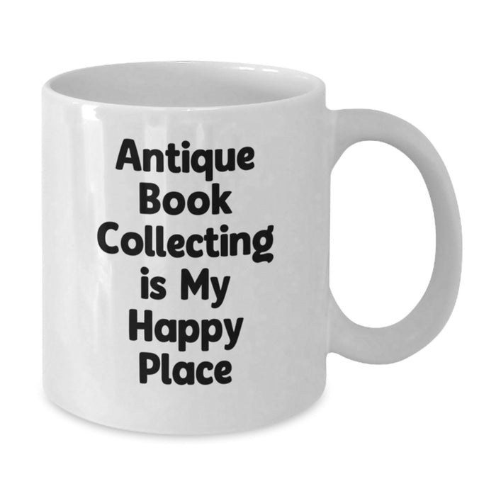 Antique Book Collecting Enthusiast Funny Quote White Coffee Mug Gifts for Friends and Family - Additional