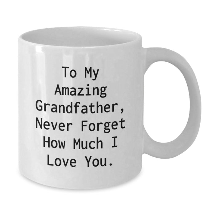 Grandfather Gifts - Funny Quote White Coffee Mug, Gifts from Family to Grandfather on Graduation Day, 11oz or 15oz Capacity Ceramic Mug - Additional