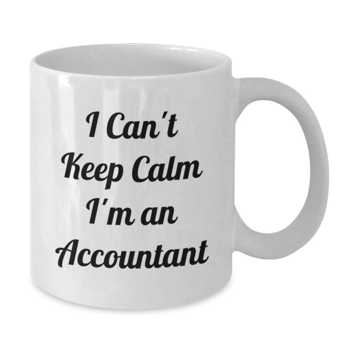 Funny Accountant Gifts from Friends - I Can't Keep Calm I'm An Accountant White Coffee Mugs for Christmas Unique Gifts - Additional