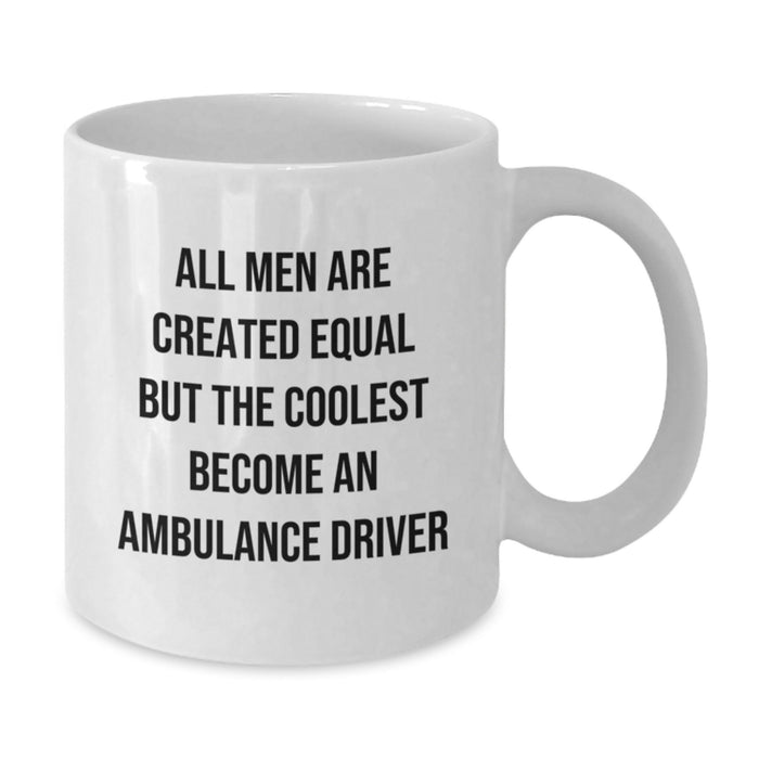 Ambulance Driver White Coffee Mug - Funny Ambulance Driver Gifts for Men Valentine's Unique Ideas from Friends - Additional