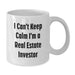 Funny Real Estate Investor Gifts for Men - I Can't Keep Calm White Coffee Mug - Gifts from Family to Graduation Unique Gifts for Real Estate Investor Friends - Additional