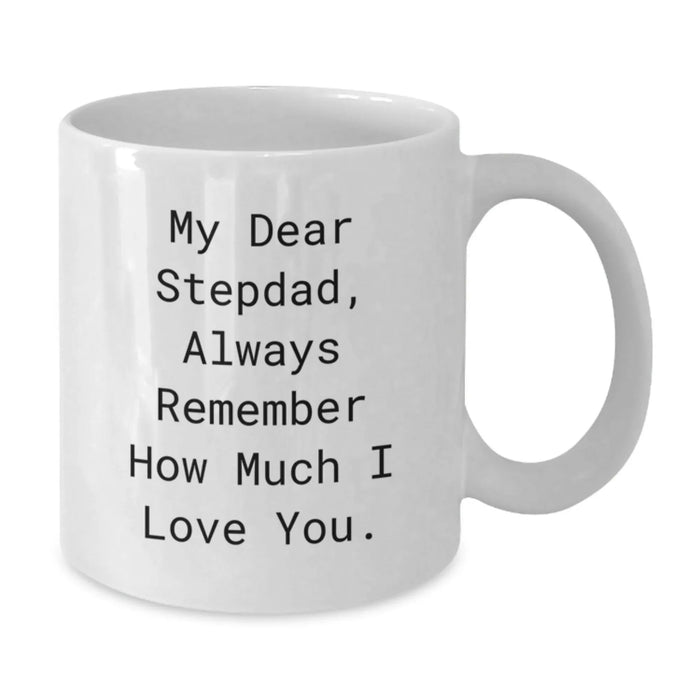 Funny Stepdad Gifts, White Coffee Mug, My Dear Stepdad Always Remember How Much I Love You Christmas Unique Gifts from Family for Stepdad - Additional