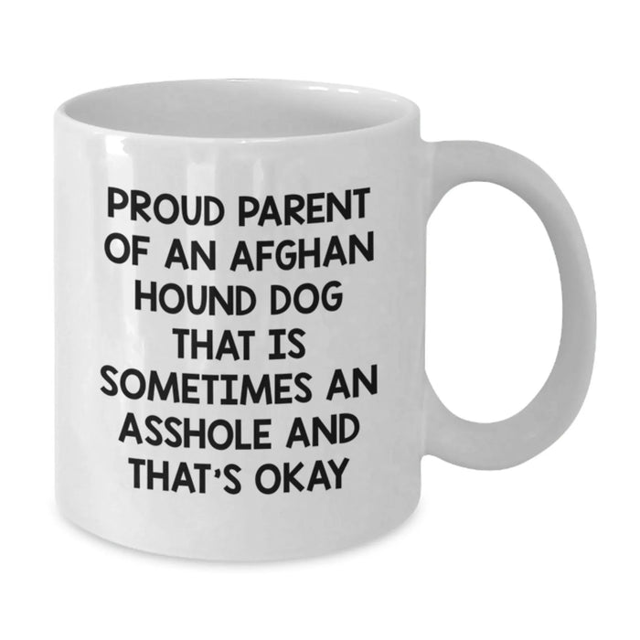 Funny Afghan Hound Dog Gifts from Family to Proud Afghan Hound Dog Parent, White Coffee Mug for Birthday, 'Proud Parent Of An Afghan Hound Dog That Is Sometimes An Asshole And That's Okay' Quote - Additional