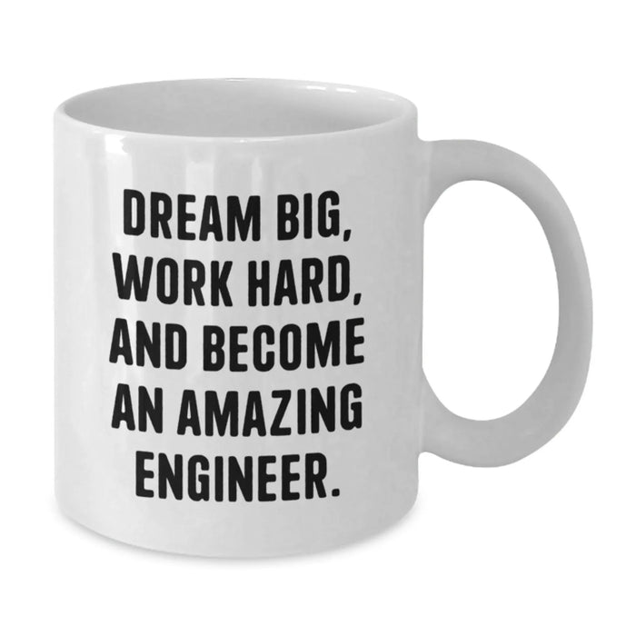 Funny Engineer Gifts for Men, White Coffee Mug - 'Dream Big, Work Hard, And Become An Amazing Engineer.' - Birthday Unique Gifts from Friends to Family - Additional