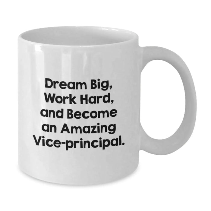 Funny Vice-principal Gifts for Him, White Coffee Mug with Dream Big Quote, Gifts from Family to Vice-principal on Birthday Unique Gifts - Additional