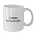 Funny Archeologist Gift for Him, White Coffee Mug, Future Archeologist Quote, Birthday Unique Gifts from Friends, Perfect for Archeologist Men, Archeologist Enthusiasts - Additional