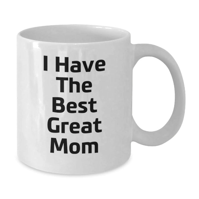 Funny Mom Quotes White Coffee Mug, Gifts from Family, Unique Birthday Unique Gifts for Mom, 'I Have The Best Great Mom' - Additional