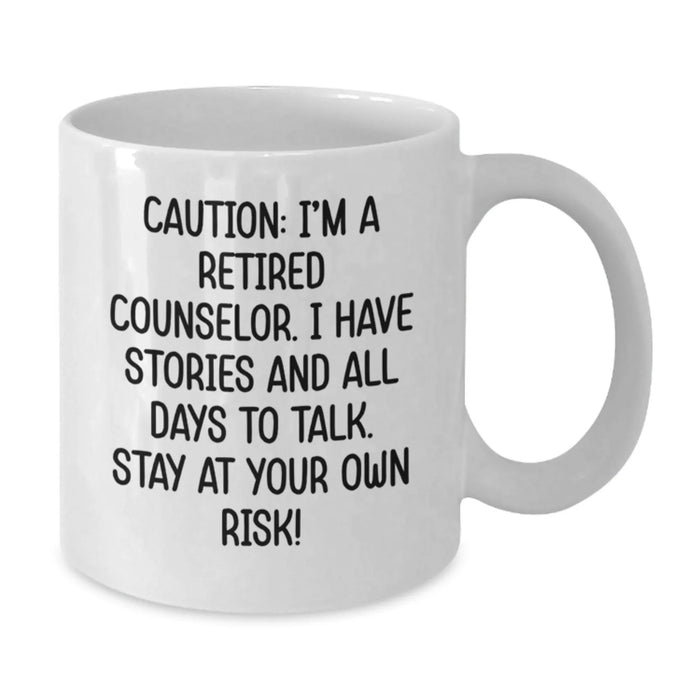 Counselor Humor Gifts from Friends for Birthday, 'Caution: I'm A Retired Counselor...' White Coffee Mug, 11oz or 15oz - Additional