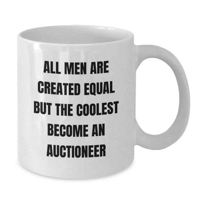 Funny Auctioneer Gifts - White Coffee Mug 'All Men Are Created Equal But The Coolest Become An Auctioneer' - Perfect Birthday Unique Gift from Friends to Men - Additional
