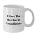 Funny Grandfather Gifts for Men, I Have The Best Great Grandfather White Coffee Mug, Birthday Unique Gifts from Family, Unique Gift Ideas for Grandfather - Additional