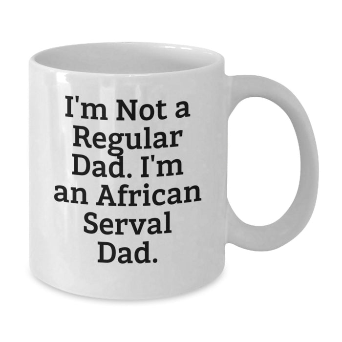 Funny African Serval Cat Gifts for African Serval Cat Lovers - White Coffee Mug, African Serval Cat Dad Quote, Perfect Graduation Unique Gifts from Men to Friends - Additional
