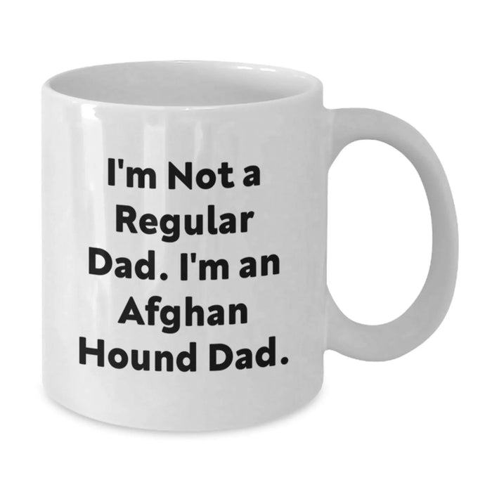 Funny Afghan Hound Dog Gifts for Him - Birthday Unique Gifts from Dad - White Coffee Mug - 'I'm Not A Regular Dad. I'm An Afghan Hound Dad.' - Additional