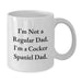 Cocker Spaniel Dog Gifts For Men, White Coffee Mug, Funny Quote, I'm Not A Regular Dad, Unique Birthday Unique Gifts - Additional