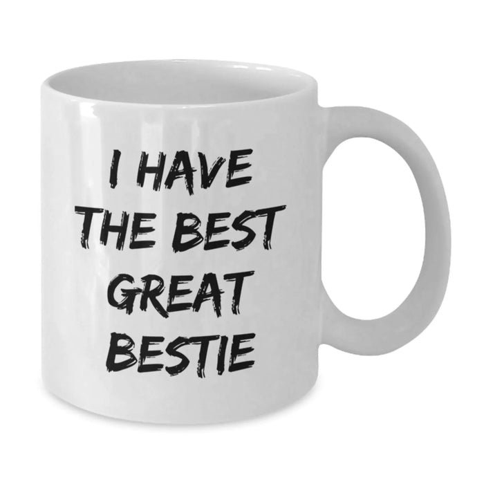 Funny Bestie Gifts from Friends for Bestie's Graduation, 'I Have The Best Great Bestie' White Coffee Mug, 11oz or 15oz Ceramic, Microwave and Dishwasher Safe - Additional