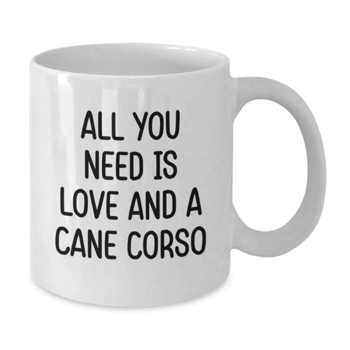 Cane Corso Dog Lover Gifts from Friends for Christmas Unique Holiday Mugs, Funny Quote 'All You Need Is Love And A Cane Corso' - Additional