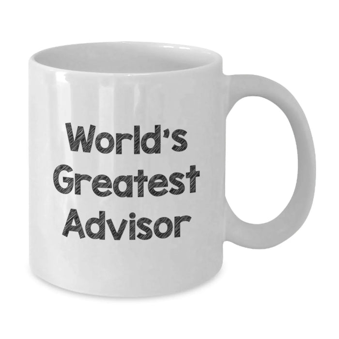 Funny Advisor Gifts from Friends - White Coffee Mug for World's Greatest Advisors, Birthday Unique Gifts, 11oz or 15oz Capacity - Additional