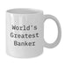 Funny World's Greatest Banker White Coffee Mug Gifts for Men from Friends - Additional