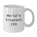 CFO White Coffee Mug World's Greatest CFO Funny Quote Gifts for CFO Christmas Unique Gifts from Friends - Additional