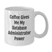 Funny Gifts for Database Administrators, White Coffee Mug, Coffee Gives Me My Database Administrator Power, Unique Birthday Unique Gift - Additional