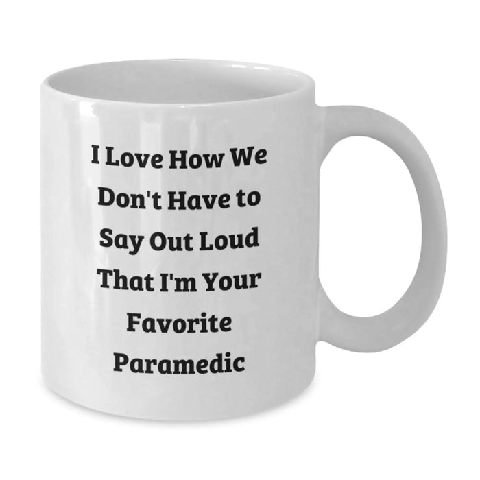 Funny Rescue Worker Gifts for Men, White Coffee Mugs with 'I Love How We Don't Have To Say Out Loud That I'm Your Favorite Rescue Worker' Quote, Birthday Unique Gifts from Friends - Additional