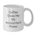 Funny Accountant Gifts from Friends or Coworkers, White Coffee Mug, Coffee Gives Me My Accountant Power - Additional