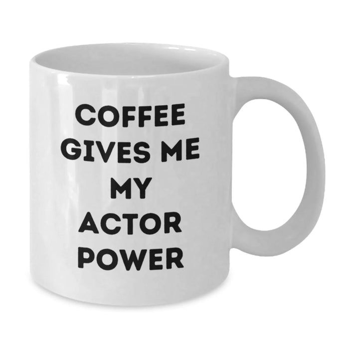 Funny Actor White Coffee Mug, Gifts from Coworkers for Actor on Birthday, Coffee Gives Me My Actor Power - Additional